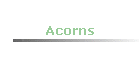 Acorns