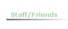 Staff/Friends